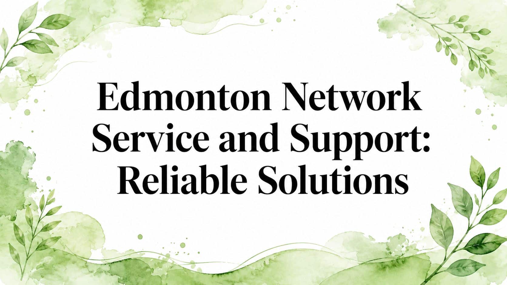 Edmonton Network Service and Support: Reliable Solutions