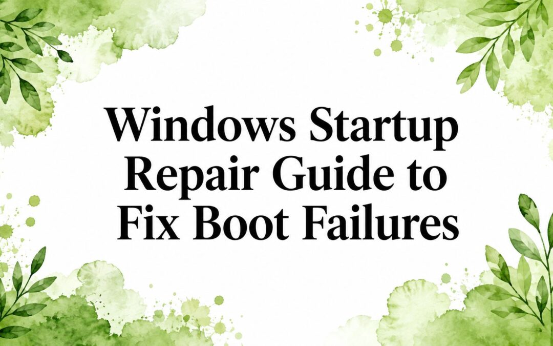 Windows Startup Repair Guide to Fix Boot Failures